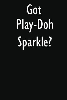 Got Play-Doh Sparkle?: Play-Doh Sparkle Diary Journal