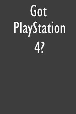 Got PlayStation 4?: PlayStation 4 Diary Journal
