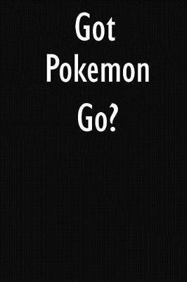 Got Pokemon Go?: Pokemon Go Diary Journal