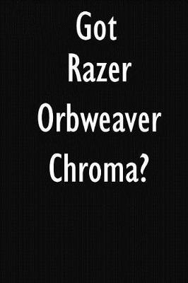 Got Razer Orbweaver Chroma?: Razer Orbweaver Chroma Diary Journal