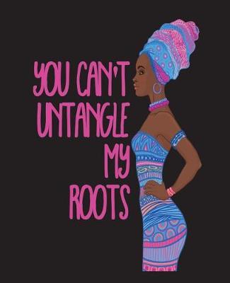 You Can't Untangle My Roots: Pink Purple College Ruled Notebook (7.5 X 9.25) 200 Pages(college Notebook, Ruled Notebook,200 Page Composition Book,200 Page Journal,200 Page Notebook,200 Ruled Paper)