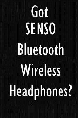 Got SENSO Bluetooth Wireless Headphones?: SENSO Bluetooth Wireless Headphones Diary Journal