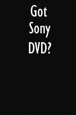 Got Sony DVD?: Sony DVD Diary Journal