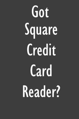Got Square Credit Card Reader?: Square Credit Card Reader Diary Journal