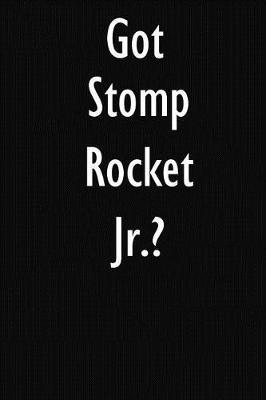 Got Stomp Rocket Jr.?: Stomp Rocket Jr. Diary Journal
