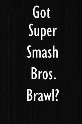 Got Super Smash Bros. Brawl?: Super Smash Bros. Brawl Diary Journal