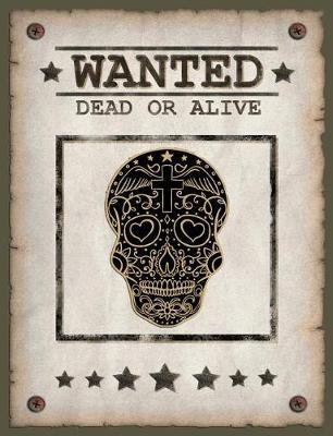 Wanted Dead or Alive: Versatile Notebook Journal Gift for Friends and Family