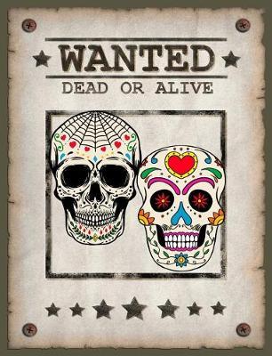 Wanted Dead or Alive: Versatile Notebook Journal Gift for Friends and Family