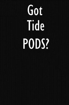 Got Tide PODS?: Tide PODS Diary Journal