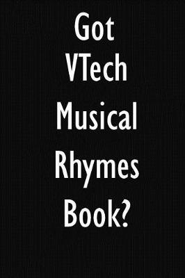 Got VTech Musical Rhymes Book?: VTech Musical Rhymes Book Diary Journal