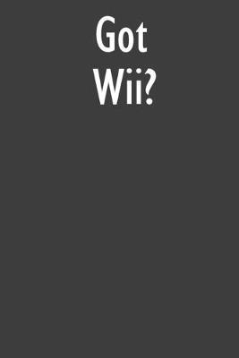 Got Wii?: Wii Diary Journal