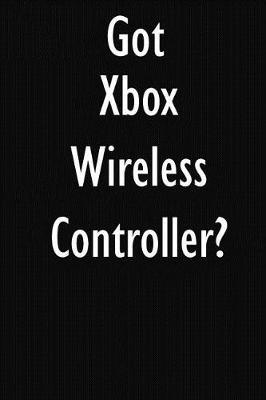 Got Xbox Wireless Controller?: Xbox Wireless Controller Diary Journal