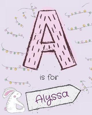 A is for Alyssa: Girls journal notebook with cute rabbit cartoon illustration cover theme and Letter A initial monogram. Great personalized girl's birthday bunny themed gift.