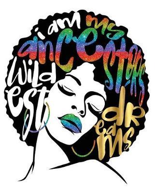 I Am My Ancestors Wildest Dreams: White Color Gold Lips College Ruled Notebook (7.5 X 9.25) 200 Pages(college Notebook, Ruled Notebook,200 Page Composition Book,200 Page Journal,200 Page Notebook,200 Ruled Paper)