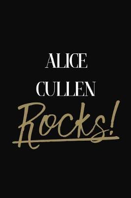 Alice Cullen Rocks!: Alice Cullen Diary Journal Notebook