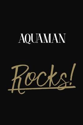 Aquaman Rocks!: Aquaman Diary Journal Notebook