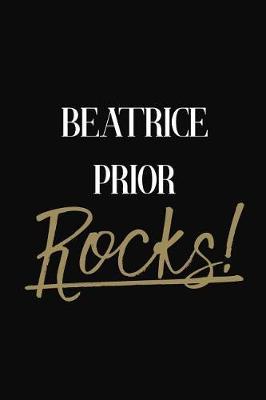 Beatrice Prior Rocks!: Beatrice Prior Diary Journal Notebook