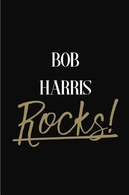 BOB HARRIS Rocks!: BOB HARRIS Diary Journal Notebook