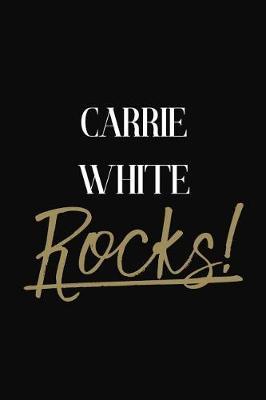 Carrie White Rocks!: Carrie White Diary Journal Notebook