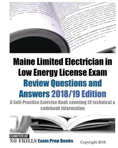 Maine Limited Electrician in Low Energy License Exam Review Questions and Answers: A Self-Practice Exercise Book covering LV technical & codebook information