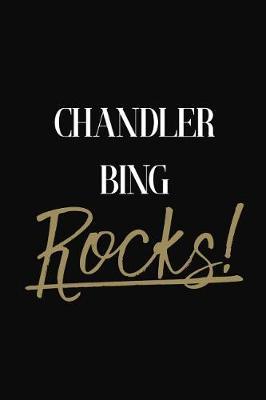 Chandler Bing Rocks!: Chandler Bing Diary Journal Notebook
