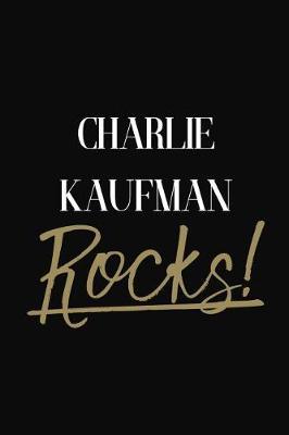 CHARLIE KAUFMAN Rocks!: CHARLIE KAUFMAN Diary Journal Notebook