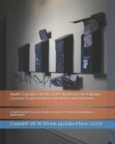 North Carolina Electrical Restricted (Low Voltage) License Exam Review Questions and Answers: A Self-Practice Exercise Book covering LV technical & codebook information