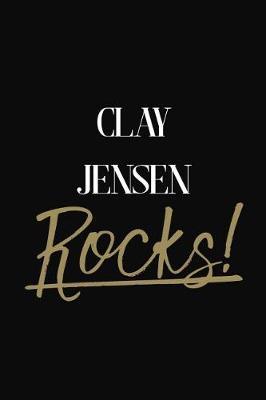 Clay Jensen Rocks!: Clay Jensen Diary Journal Notebook