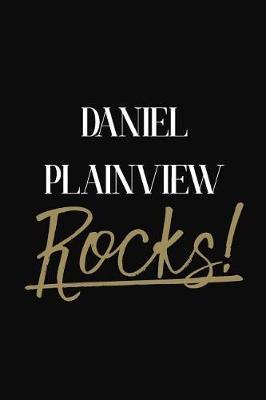 Daniel Plainview Rocks!: Daniel Plainview Diary Journal Notebook