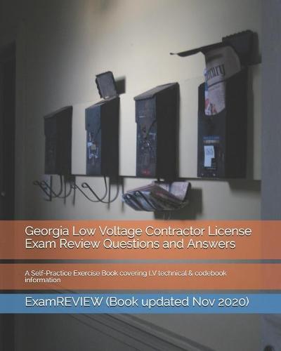Georgia Low Voltage Contractor License Exam Review Questions and Answers: A Self-Practice Exercise Book covering LV technical & codebook information