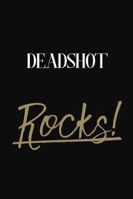 Deadshot Rocks!: Deadshot Diary Journal Notebook
