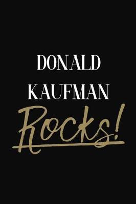 Donald Kaufman Rocks!: Donald Kaufman Diary Journal Notebook
