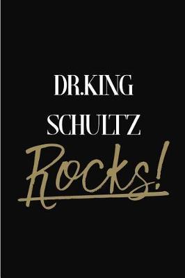 Dr.King Schultz Rocks!: Dr.King Schultz Diary Journal Notebook