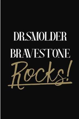 Dr.Smolder Bravestone Rocks!: Dr.Smolder Bravestone Diary Journal Notebook