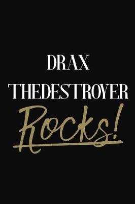 Drax theDestroyer Rocks!: Drax theDestroyer Diary Journal Notebook