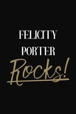 Felicity Porter Rocks!: Felicity Porter Diary Journal Notebook