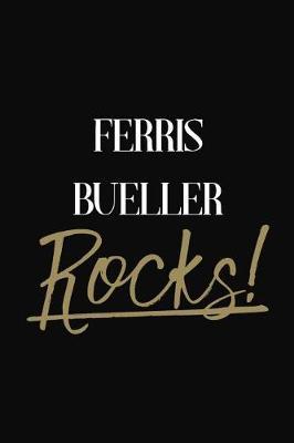 Ferris Bueller Rocks!: Ferris Bueller Diary Journal Notebook