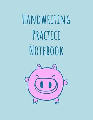 Handwriting Practice Notebook: Pig Cover - Premium Penmanship Practice Paper - Practice Writing with a Center Dashed Line - 110 Pages