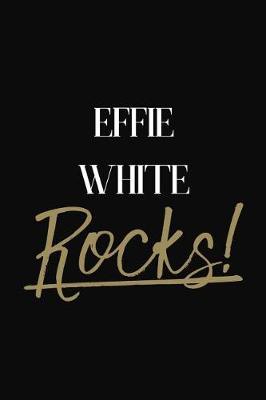 Effie White Rocks!: Effie White Diary Journal Notebook