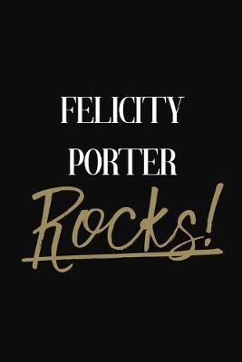 Felicity Porter Rocks!: Felicity Porter Diary Journal Notebook