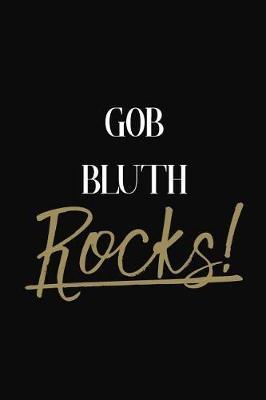 Gob Bluth Rocks!: Gob Bluth Diary Journal Notebook