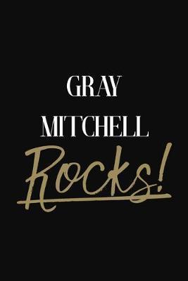 Gray Mitchell Rocks!: Gray Mitchell Diary Journal Notebook