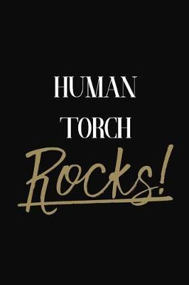 Human Torch Rocks!: Human Torch Diary Journal Notebook
