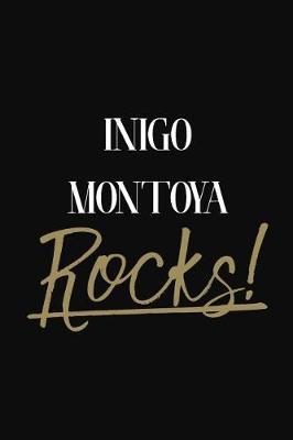 Inigo Montoya Rocks!: Inigo Montoya Diary Journal Notebook