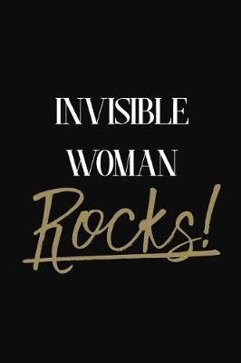 Invisible Woman Rocks!: Invisible Woman Diary Journal Notebook