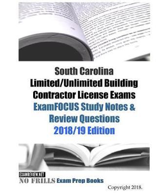 South Carolina Limited/Unlimited Building Contractor License Exams ExamFOCUS Study Notes & Review Questions