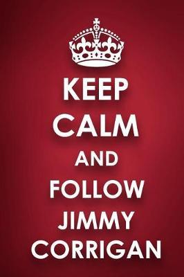 Keep Calm And Follow Jimmy Corrigan: Jimmy Corrigan Diary Journal Notebook