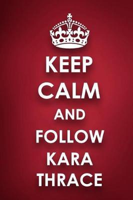 Keep Calm And Follow Kara Thrace: Kara Thrace Diary Journal Notebook