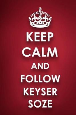 Keep Calm And Follow Keyser Soze: Keyser Soze Diary Journal Notebook
