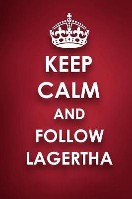 Keep Calm And Follow Lagertha: Lagertha Diary Journal Notebook